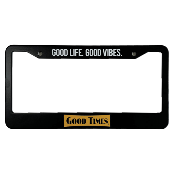 Good Times License Plate Frame